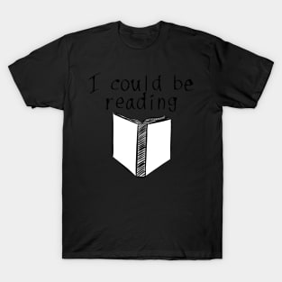 I could be reading T-Shirt